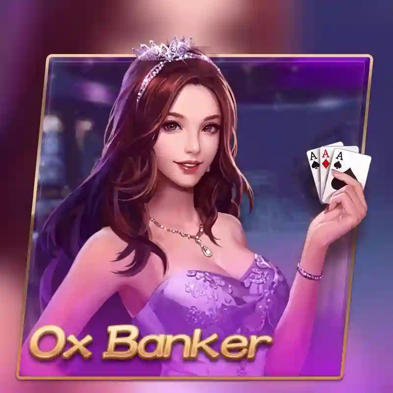 Trò chơi Ox Banker casino trực tuyến